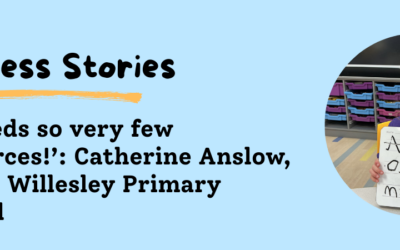 ‘It needs so very few resources!’: Catherine Anslow, Ashby Willesley Primary School